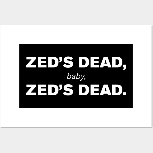 Zed's Dead, Baby, Zed's Dead. Wall Art by WeirdStuff